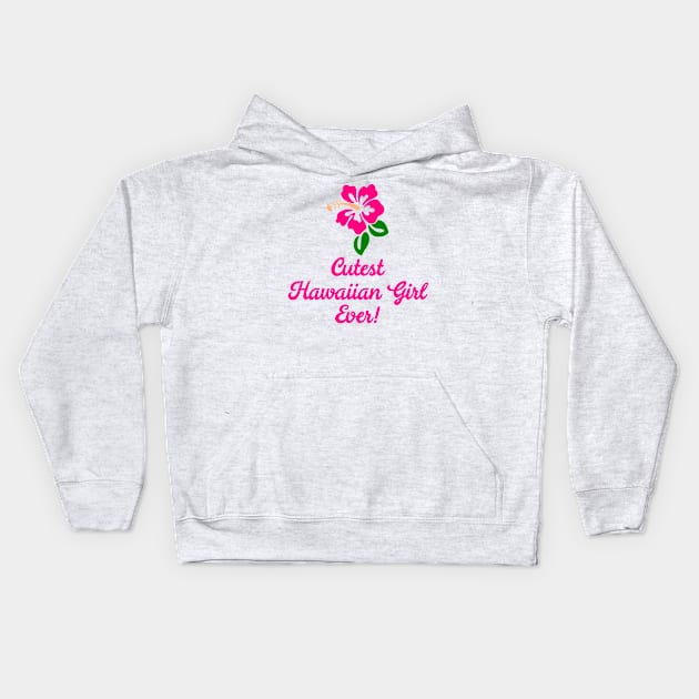 Cutest Hawaiian Girl Ever Kids Hoodie by MessageOnApparel